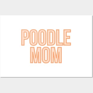 Poodle Mom - Dog Quotes Posters and Art